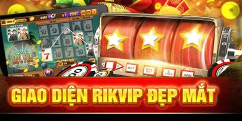 Rik vip apk sở hữu không gian giải trí cực ấn tượng